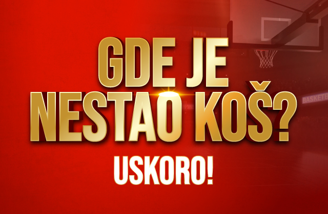 GDE JE NESTAO KOŠ?